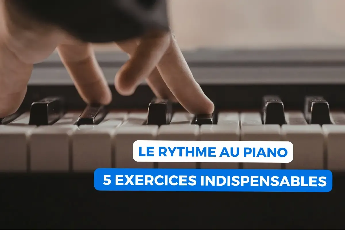 Rythme piano - Comment le maîtriser ? - 5 Exercices indispensables